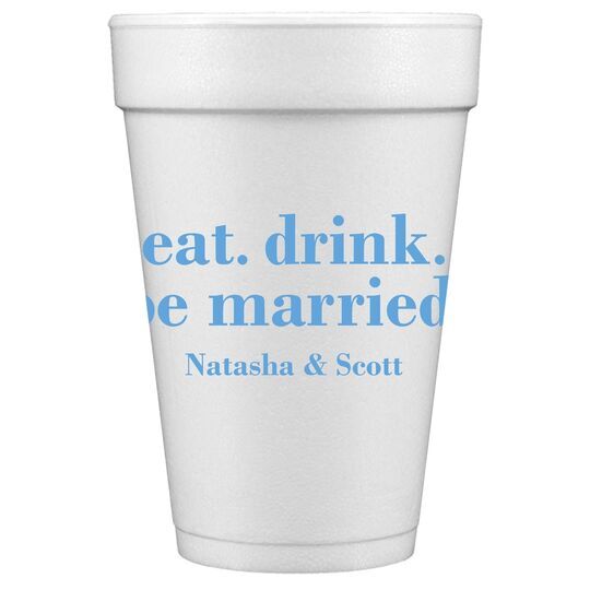 Eat Drink Be Married Styrofoam Cups